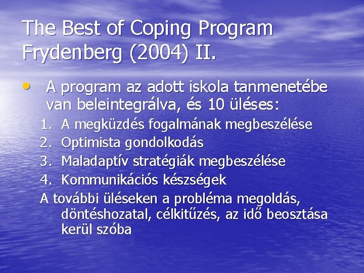 The Best of Coping Program Frydenberg (2004) II. • A program az adott iskola