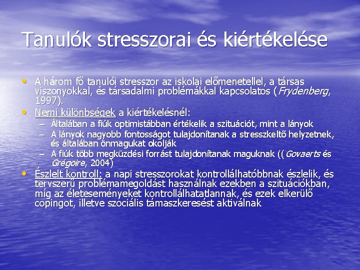 Tanulók stresszorai és kiértékelése • A három fő tanulói stresszor az iskolai előmenetellel, a