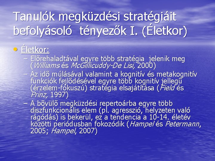 Tanulók megküzdési stratégiáit befolyásoló tényezők I. (Életkor) • Életkor: – Előrehaladtával egyre több stratégia