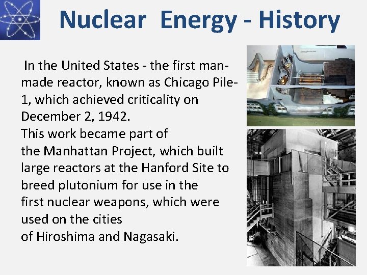 Nuclear Energy - History In the United States - the first manmade reactor, known