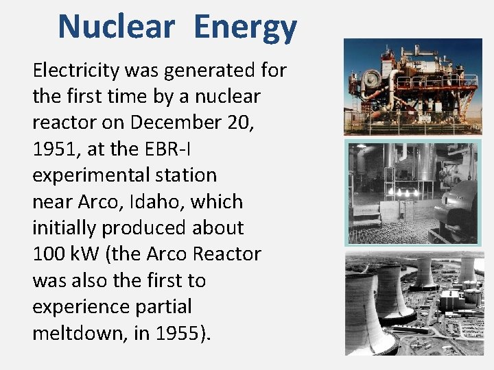 Nuclear Energy Electricity was generated for the first time by a nuclear reactor on