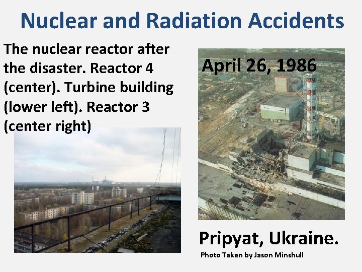 Nuclear and Radiation Accidents The nuclear reactor after the disaster. Reactor 4 (center). Turbine