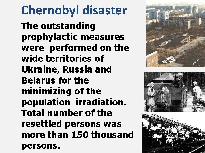 Chernobyl disaster The outstanding prophylactic measures were performed on the wide territories of Ukraine,