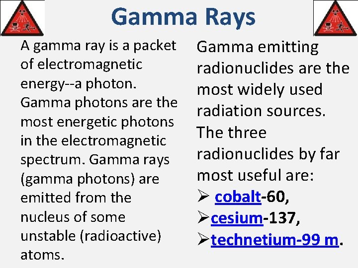 Gamma Rays A gamma ray is a packet of electromagnetic energy--a photon. Gamma photons