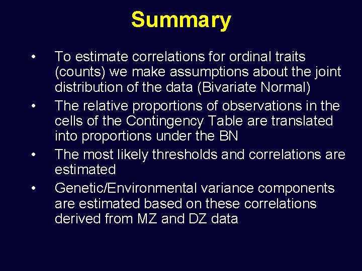 Summary • • To estimate correlations for ordinal traits (counts) we make assumptions about