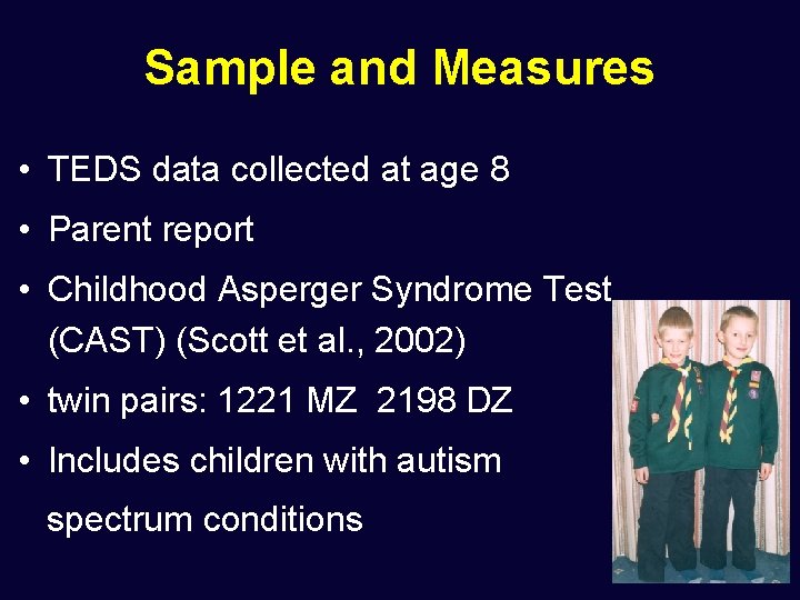 Sample and Measures • TEDS data collected at age 8 • Parent report •