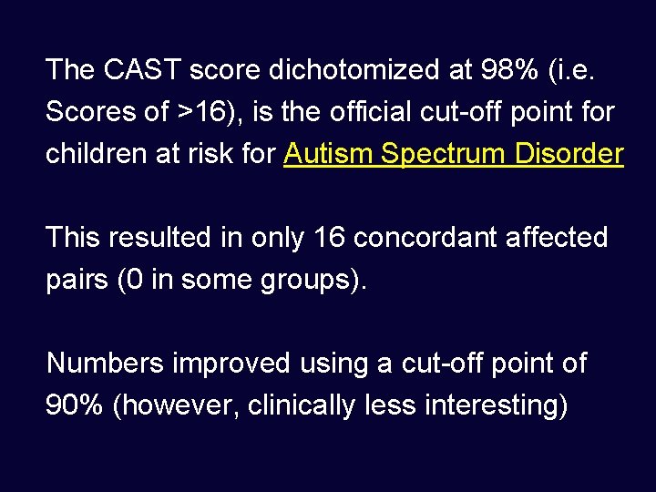 The CAST score dichotomized at 98% (i. e. Scores of >16), is the official