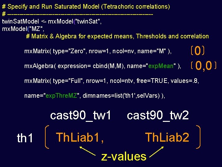 # Specify and Run Saturated Model (Tetrachoric correlations) # -----------------------------------twin. Sat. Model <- mx.