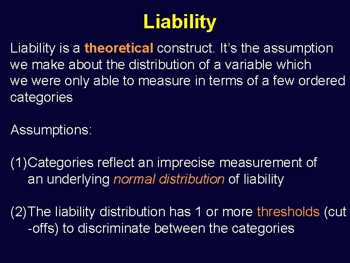 Liability is a theoretical construct. It’s the assumption we make about the distribution of