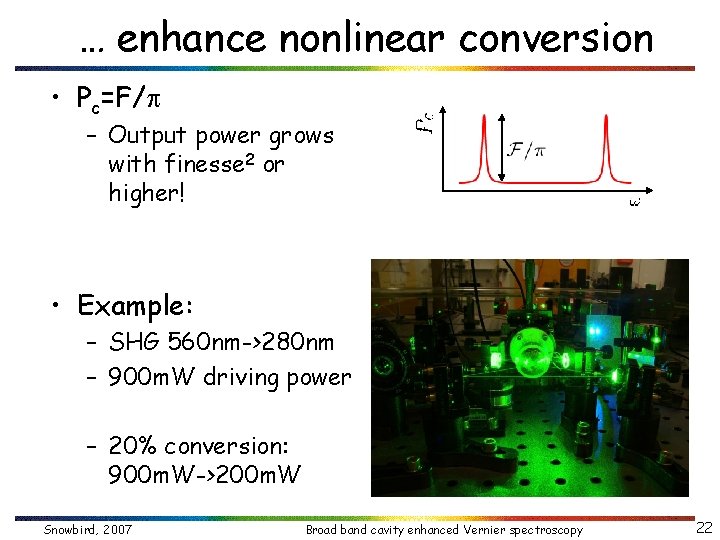 … enhance nonlinear conversion • Pc=F/ – Output power grows with finesse 2 or