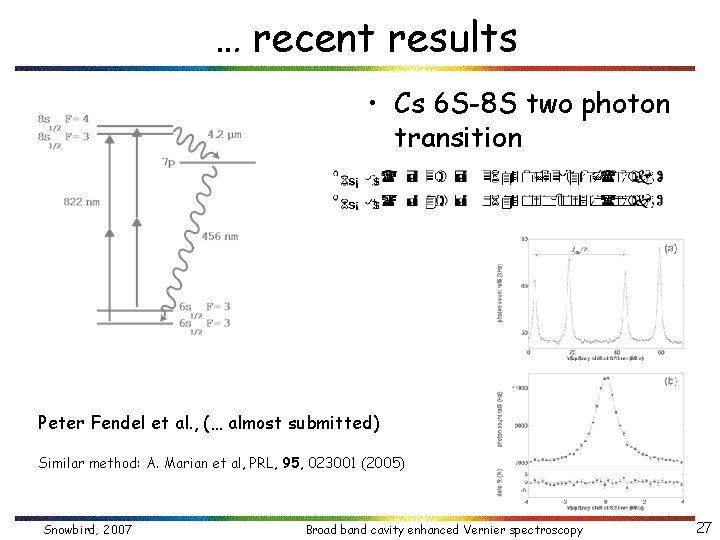 … recent results • Cs 6 S-8 S two photon transition Peter Fendel et