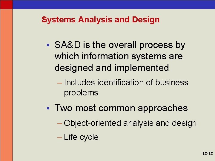 Systems Analysis and Design • SA&D is the overall process by which information systems