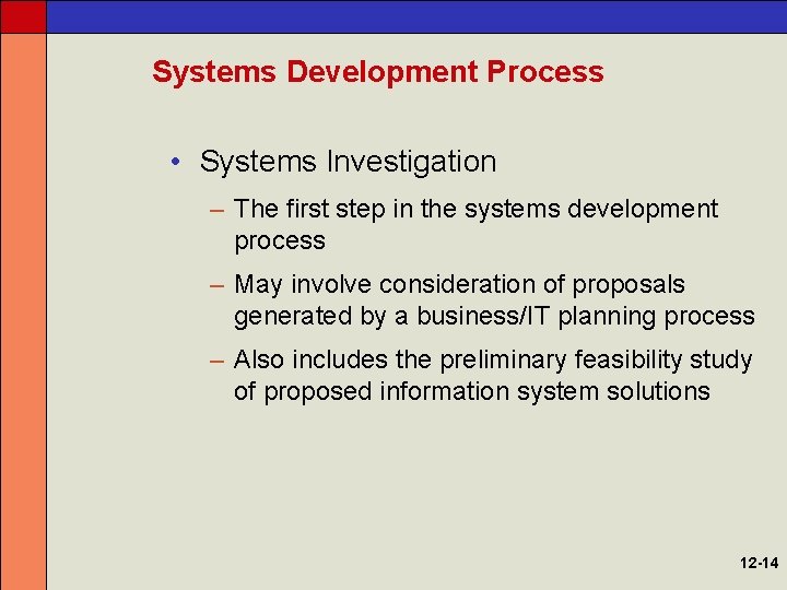 Systems Development Process • Systems Investigation – The first step in the systems development