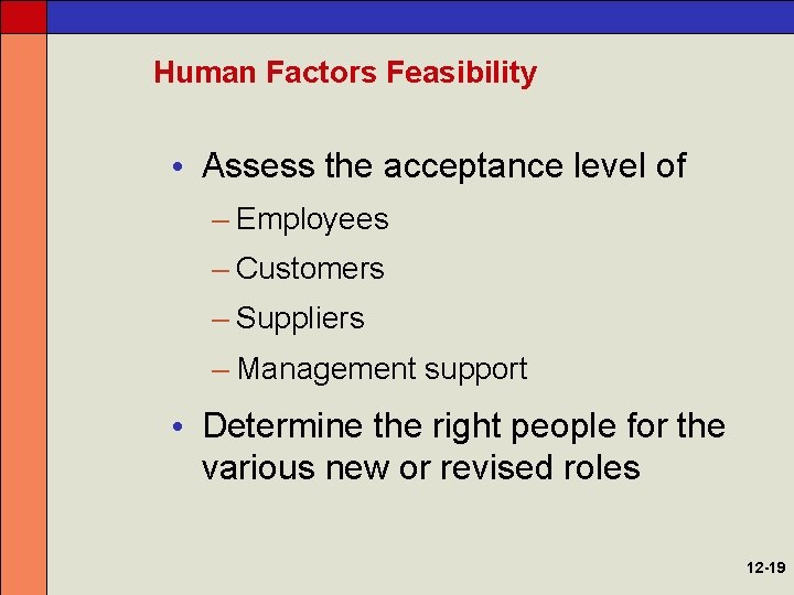 Human Factors Feasibility • Assess the acceptance level of – Employees – Customers –