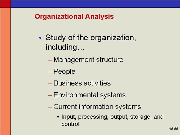 Organizational Analysis • Study of the organization, including… – Management structure – People –