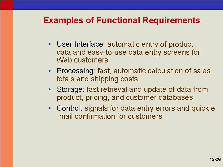 Examples of Functional Requirements • User Interface: automatic entry of product data and easy-to-use