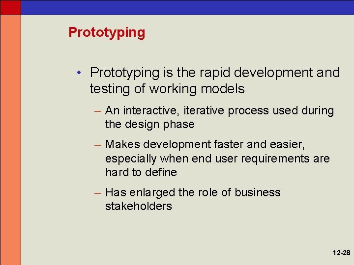 Prototyping • Prototyping is the rapid development and testing of working models – An