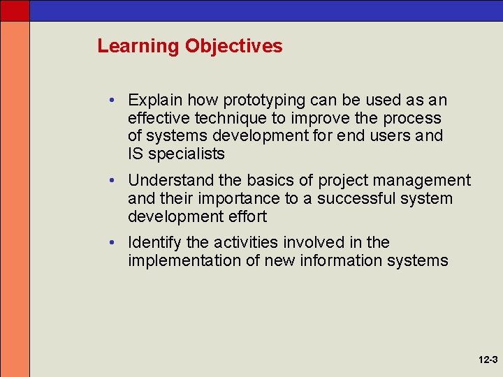 Learning Objectives • Explain how prototyping can be used as an effective technique to