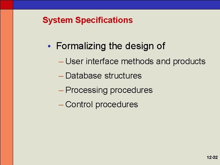 System Specifications • Formalizing the design of – User interface methods and products –