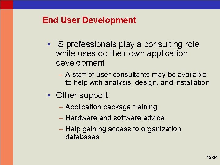 End User Development • IS professionals play a consulting role, while uses do their