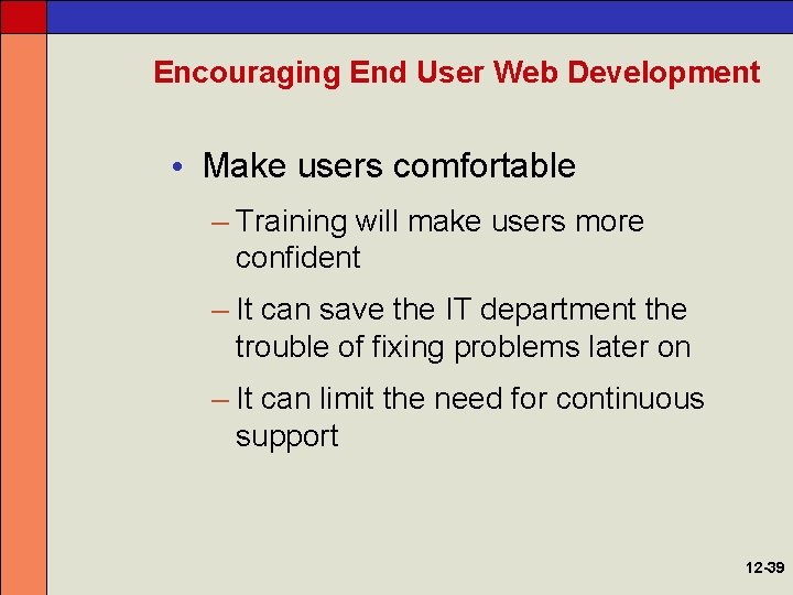 Encouraging End User Web Development • Make users comfortable – Training will make users