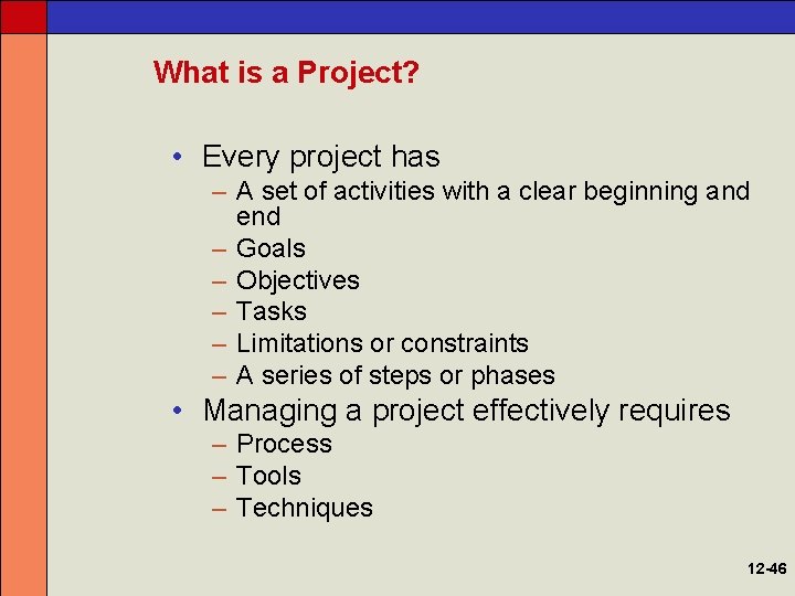 What is a Project? • Every project has – A set of activities with