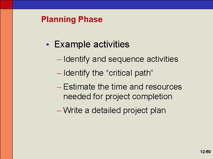 Planning Phase • Example activities – Identify and sequence activities – Identify the “critical