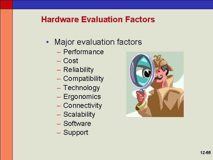 Hardware Evaluation Factors • Major evaluation factors – – – – – Performance Cost