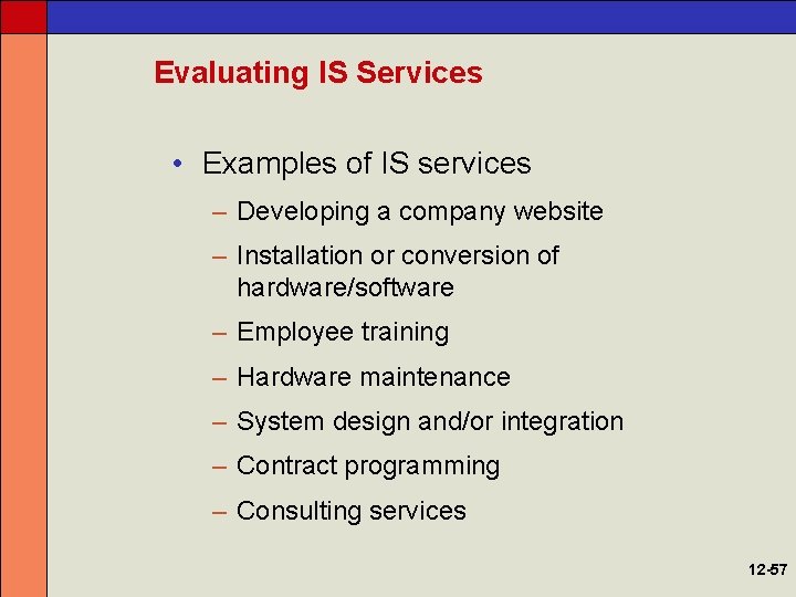 Evaluating IS Services • Examples of IS services – Developing a company website –