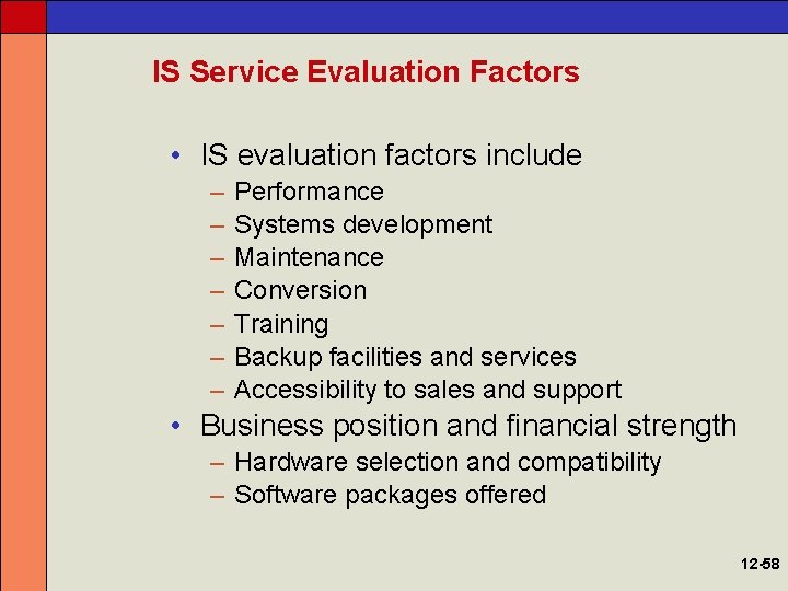 IS Service Evaluation Factors • IS evaluation factors include – – – – Performance