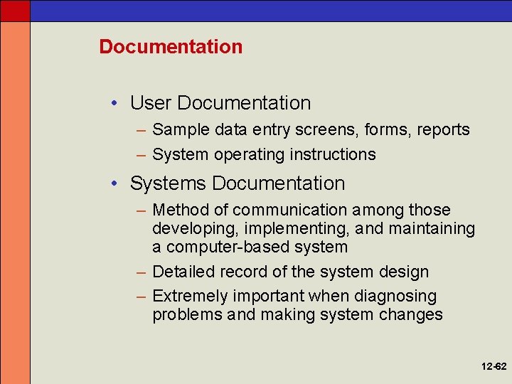 Documentation • User Documentation – Sample data entry screens, forms, reports – System operating