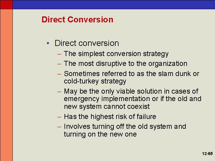 Direct Conversion • Direct conversion – The simplest conversion strategy – The most disruptive