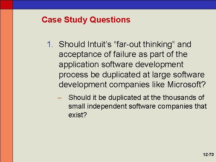 Case Study Questions 1. Should Intuit’s “far-out thinking” and acceptance of failure as part