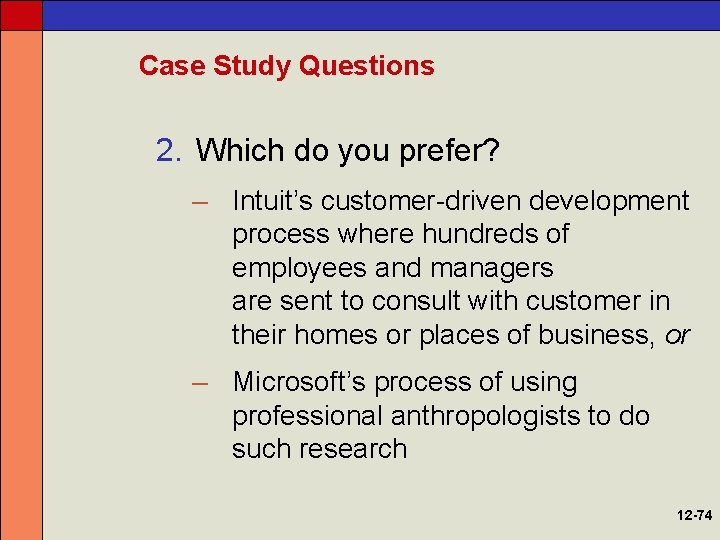 Case Study Questions 2. Which do you prefer? – Intuit’s customer-driven development process where