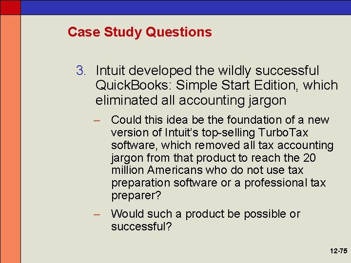 Case Study Questions 3. Intuit developed the wildly successful Quick. Books: Simple Start Edition,