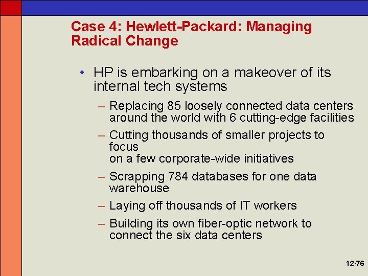 Case 4: Hewlett-Packard: Managing Radical Change • HP is embarking on a makeover of