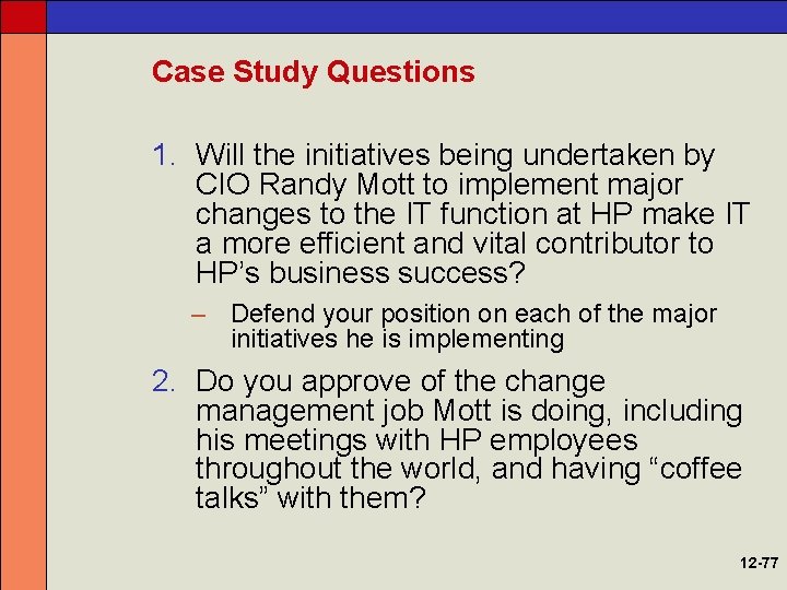 Case Study Questions 1. Will the initiatives being undertaken by CIO Randy Mott to