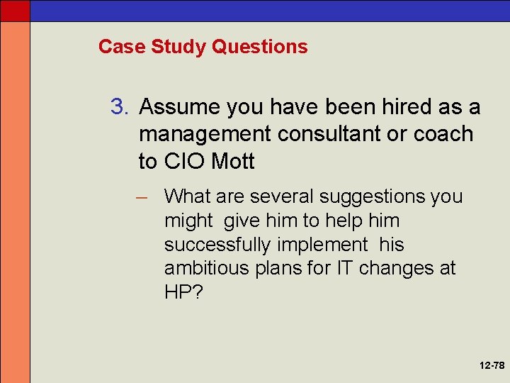 Case Study Questions 3. Assume you have been hired as a management consultant or