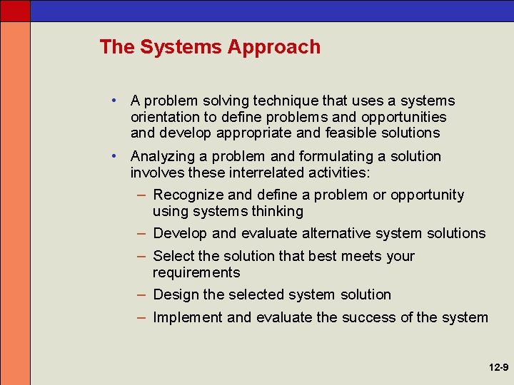 The Systems Approach • A problem solving technique that uses a systems orientation to