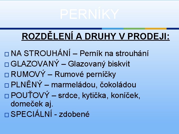 PERNÍKY ROZDĚLENÍ A DRUHY V PRODEJI: � NA STROUHÁNÍ – Perník na strouhání �