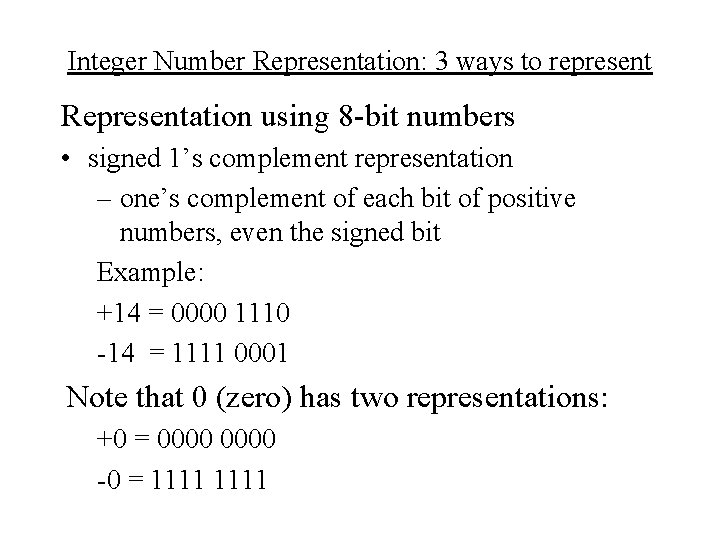 Integer Number Representation: 3 ways to represent Representation using 8 -bit numbers • signed