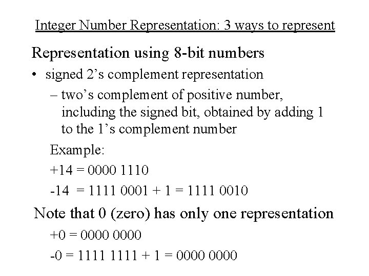 Integer Number Representation: 3 ways to represent Representation using 8 -bit numbers • signed
