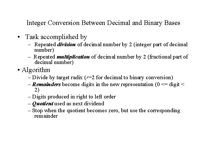 Integer Conversion Between Decimal and Binary Bases • Task accomplished by – Repeated division