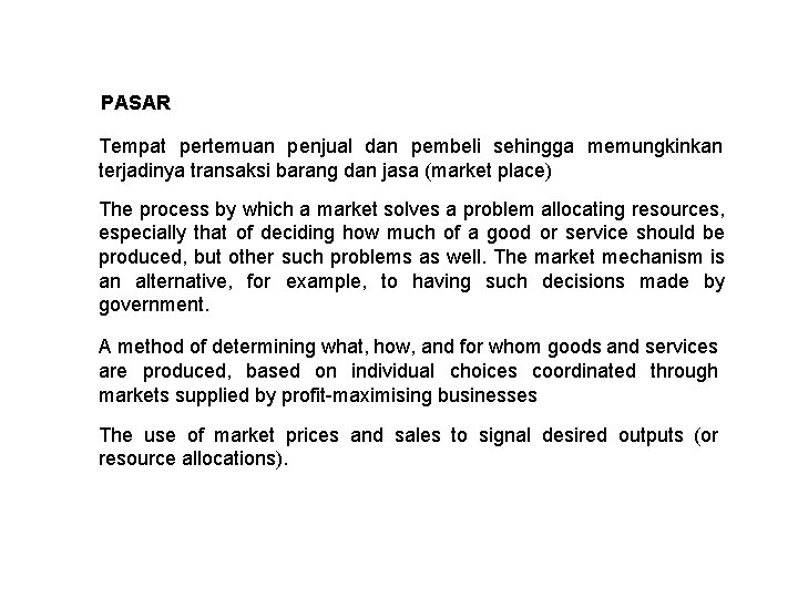 PASAR Tempat pertemuan penjual dan pembeli sehingga memungkinkan terjadinya transaksi barang dan jasa (market