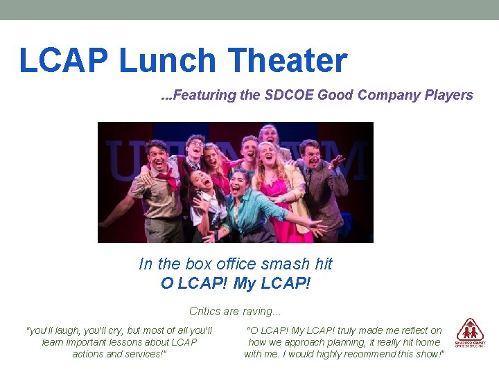 LCAP Lunch Theater. . . Featuring the SDCOE Good Company Players In the box