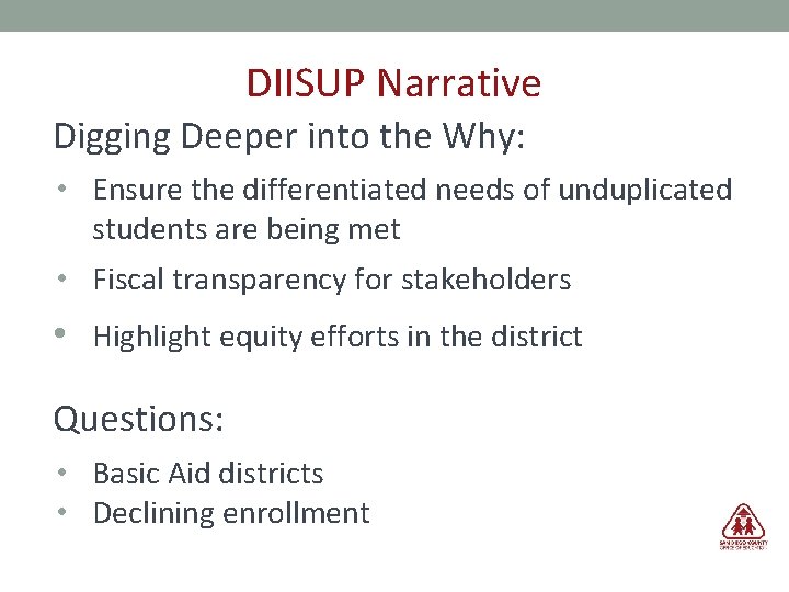 DIISUP Narrative Digging Deeper into the Why: • Ensure the differentiated needs of unduplicated