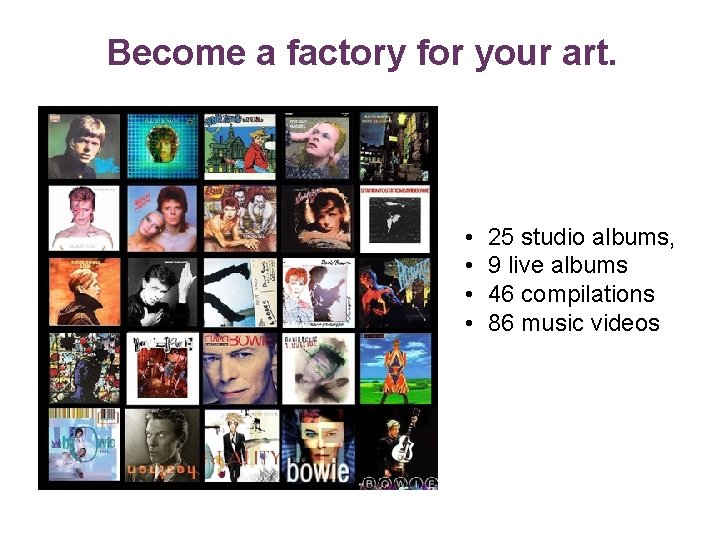 Become a factory for your art. • • 25 studio albums, 9 live albums