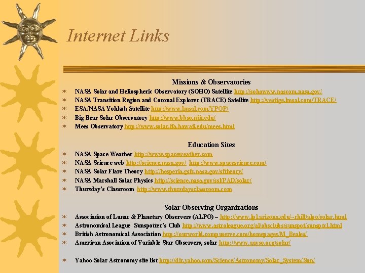 Internet Links Missions & Observatories ¬ ¬ ¬ NASA Solar and Heliospheric Observatory (SOHO)