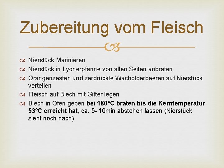 Zubereitung vom Fleisch Nierstück Marinieren Nierstück in Lyonerpfanne von allen Seiten anbraten Orangenzesten und