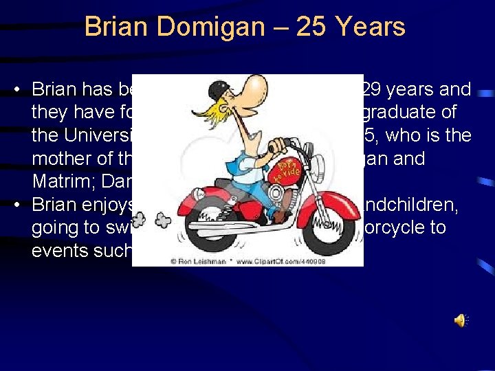 Brian Domigan – 25 Years • Brian has been married to Barbara for 29